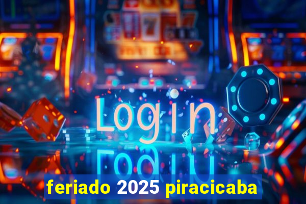 feriado 2025 piracicaba